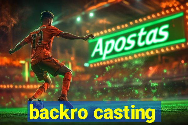 backro casting